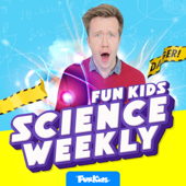Fun Kids Science Weekly - Fun Kids