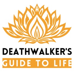 Deathwalker's Guide To Life - Jul 15 2023 S3ep03 - Sacha Horton-Hoogerwerf