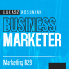 Business Marketer - marketing B2B od teorii do praktyki - Łukasz Kosuniak