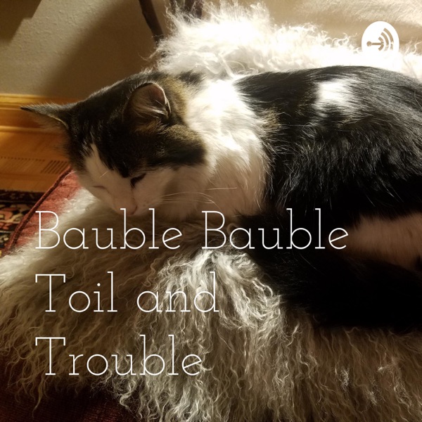 Bauble Bauble Toil and Trouble Artwork