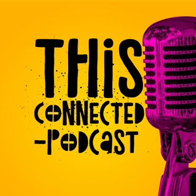 This Connected Podcast This Connected Podcast