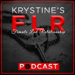 EP: 0151 - Female Led Relationships - Starting an FLR in a busy house.