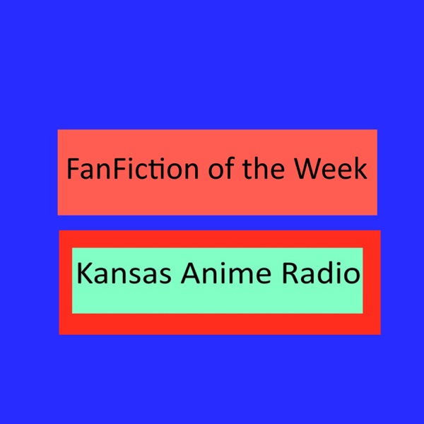 Kansas Anime Radio Fan Fiction of the Week Artwork