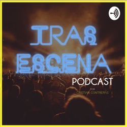 Tras Escena | Podcast