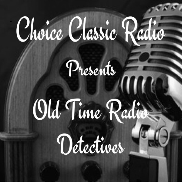 Choice Classic Radio Detectives | Old Time Radio Artwork