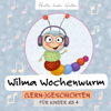 Wilma Wochenwurm - (Lern-) Geschichten für Kinder - Susanne Bohne