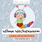 Wilma Wochenwurm - (Lern-) Geschichten für Kinder - Susanne Bohne