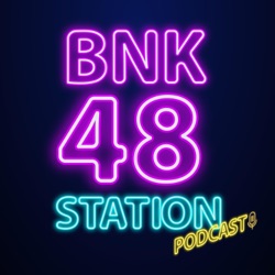 BNK48 Station Podcast - Very Soon !