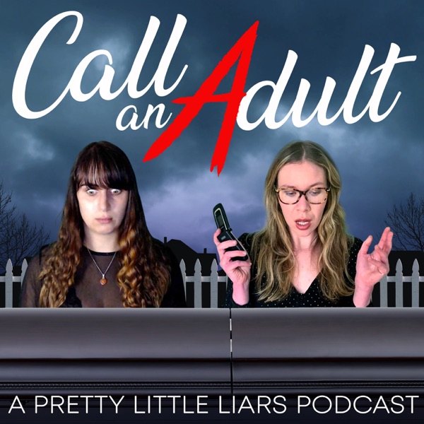 Call An Adult: A Pretty Little Liars Podcast image