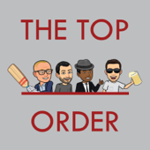 The Top Order Cricket Podcast - The Top Order Podcast