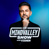 The Mindvalley Show with Vishen - Mindvalley