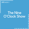 The Nine O'Clock Show - RTÉ Radio 1