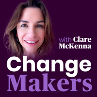 Changemakers with Clare McKenna podcast