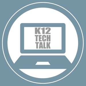 K12 Tech Talk