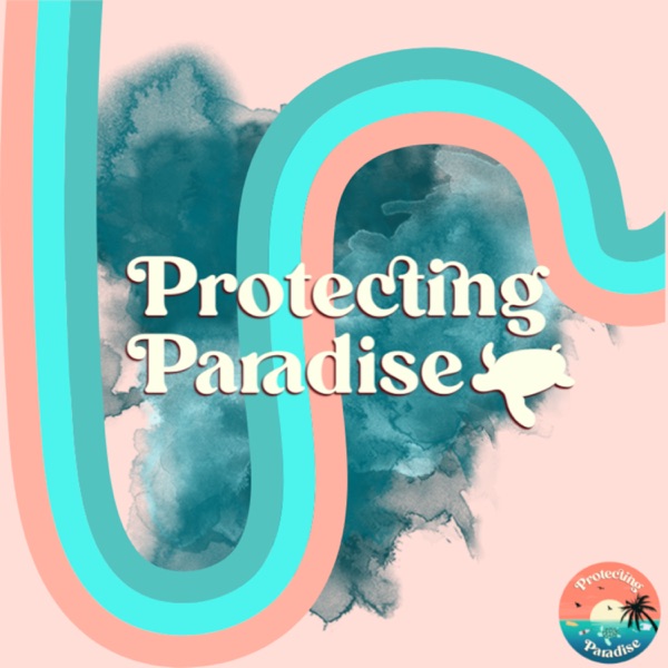 Protecting Paradise Podcast