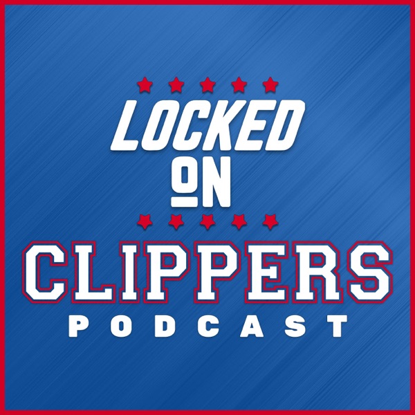 Locked On Clippers - Daily Podcast On The LA Clippers