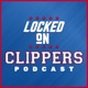 Locked On Clippers - Daily Podcast On The LA Clippers