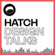 Hatch: Design Talks
