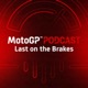The official MotoGP™ Podcast: Last on the Brakes