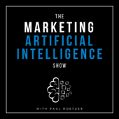 The Marketing AI Show - Marketing AI Institute