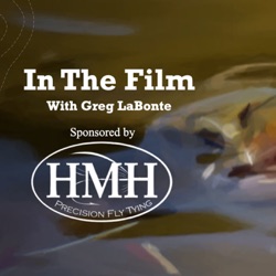 In The Film - A Fly Fishing Podcast by Maine Fly Guys