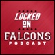 Locked On Falcons - Daily Podcast On The Atlanta Falcons