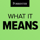 What It Means - Forrester