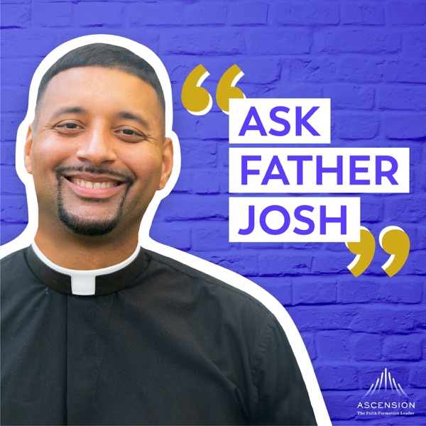 Ask Father Josh (Your Catholic Question and Answer Podcast) image