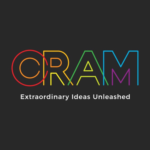 Artwork for The CRAM Podcast ~ Extraordinary Ideas Unleashed