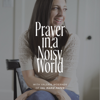 Prayer In A Noisy World with Valerie Woerner of Val Marie Paper - Valerie Woerner