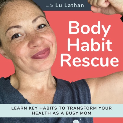 Body Habit Rescue | Mom Health and Fitness, Self-Care Mindset, Strategic Habits and Routines