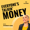 Everyone's Talkin' Money - Personal Finance | Money | Therapy | Happiness - Shannah Game, Money Expert & Glassbox Media