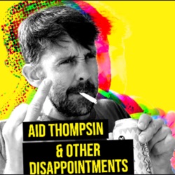 Aid Thompsin & Other Disappointments