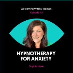 Hypnotherapy For Anxiety with Sophie Neve