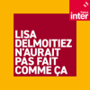 La chronique de Lisa Delmoitiez - France Inter