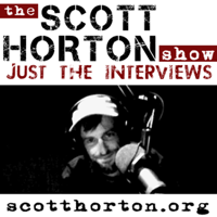 Scott Horton Show - Just the Interviews podcast
