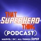 That Superhero Thing Podcast - Hawkeye, Spider-Man No Way Home, The Book Of Boba Fett, Marvel & DC
