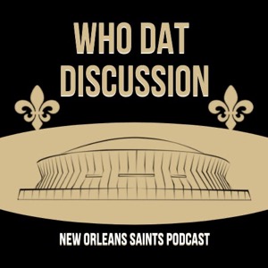 The Who Dat Discussion: A New Orleans Saints Podcast