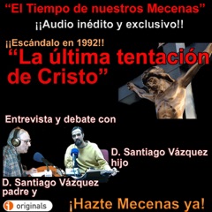 1992: Escándalo en España “La última tentación de Cristo” - "El Tiempo de nuestros Mecenas" (Programa 5) - - Episodio exclusivo para mecenas