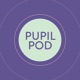 Pupil Pod