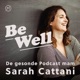 Be Well - De gesonde Podcast mam Sarah Cattani