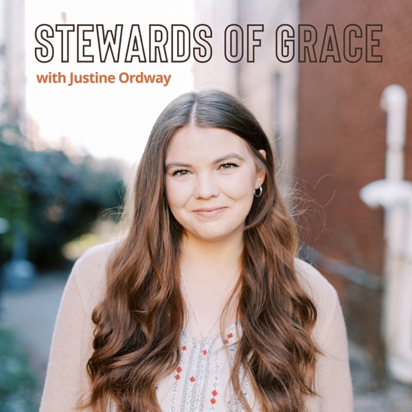 Stewards of Grace with Justine Ordway