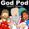 The God Pod: Have It Yahweh! - God, Satan