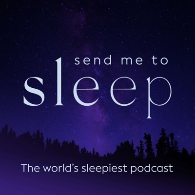 Send Me To Sleep - World's Sleepiest Stories, Meditation & Hypnosis:Send Me To Sleep