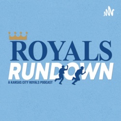 Royals Rundown: A Kansas City Royals Podcast