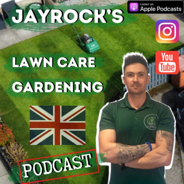 JayRock’s Lawn Care & Gardening Podcast (uk)