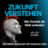 Zukunft verstehen. Wie Technik die Welt verändert. - Sascha Lobo, Cisco