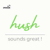 Hush – Sounds to Soothe your Soul - Spooler Studios