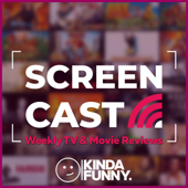 Kinda Funny Screencast: TV & Movie Reviews Podcast - Kinda Funny