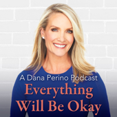 A Dana Perino Podcast: Everything Will Be Okay - Fox News Podcasts